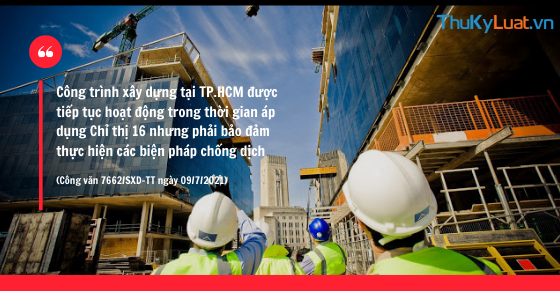Công trình xây dựng tại TP.HCM được tiếp tục hoạt động trong thời gian áp dụng Chỉ thị 16